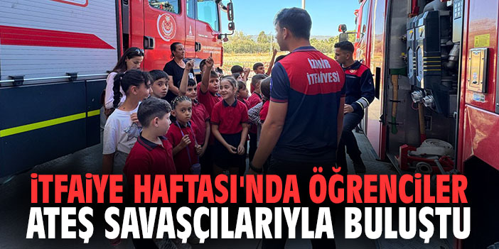 İtfaiye Haftası'nda Öğrenciler Ateş Savaşçılarıyla Buluştu