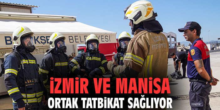 İzmir ve Manisa Ortak Tatbikat Sağlıyor