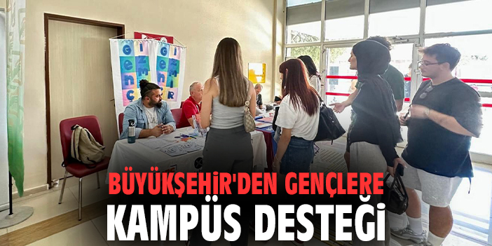 Büyükşehir'den Gençlere Kampüs Desteği
