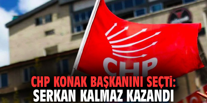 CHP Konak başkanını seçti: Serkan Kalmaz kazandı