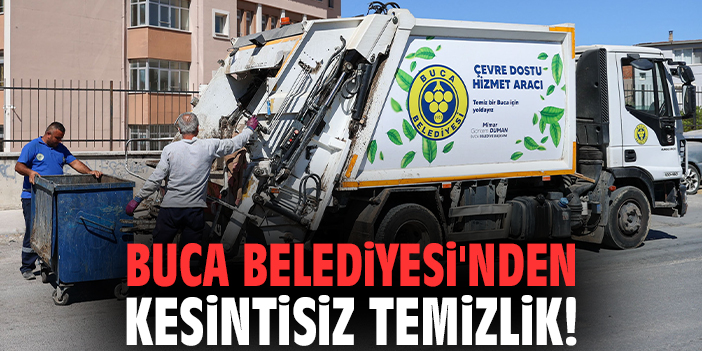 Buca Belediyesi'nden kesintisiz temizlik!