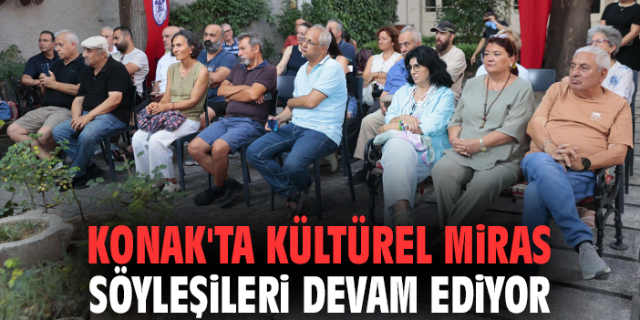 Konak'ta Kültürel Miras Söyleşileri devam ediyor