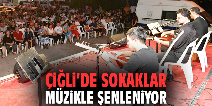 Çiğli’de sokaklar müzikle şenleniyor