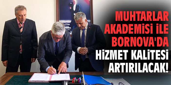 Muhtarlar Akademisi ile Bornova'da hizmet kalitesi artırılacak!