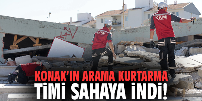 Konak’ın arama kurtarma timi sahaya indi!