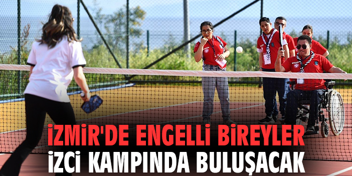 İzmir'de engelli bireyler izci kampında buluşacak