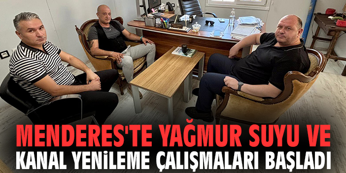 Menderes'te yağmur suyu ve kanal yenileme çalışmaları başladı