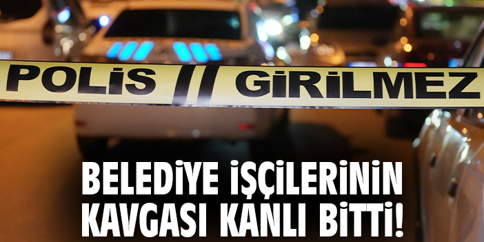 Belediye işçilerinin kavgası kanlı bitti!