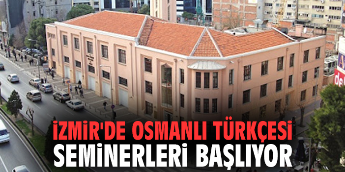 İzmir'de Osmanlı Türkçesi seminerleri başlıyor