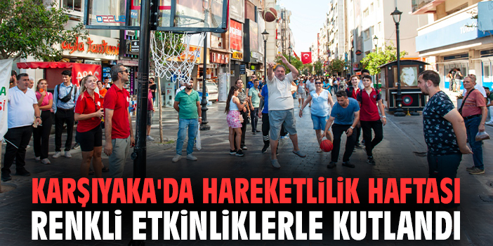 Karşıyaka'da Hareketlilik Haftası renkli etkinliklerle kutlandı
