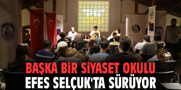 Başka Bir Siyaset Okulu Efes Selçuk'ta sürüyor