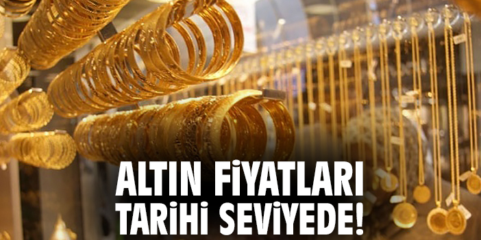 Altın fiyatları tarihi seviyede!