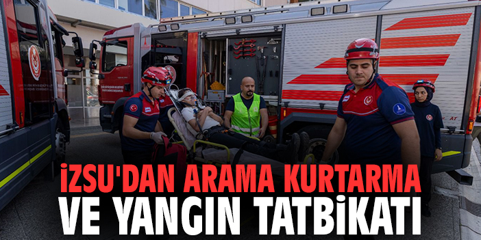 İZSU'dan arama kurtarma ve yangın tatbikatı