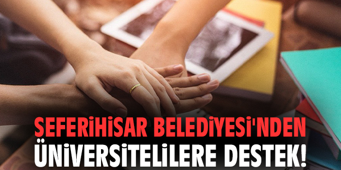 Seferihisar Belediyesi'nden üniversitelilere destek!