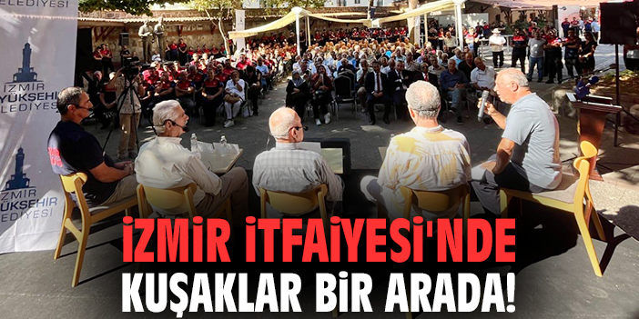 İzmir İtfaiyesi'nde kuşaklar bir arada!
