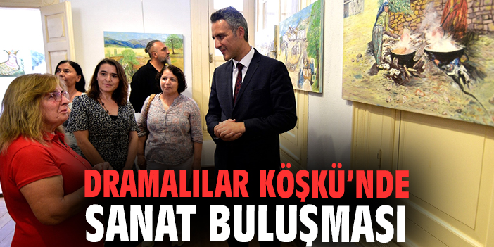 Dramalılar Köşkü’nde Sanat Buluşması