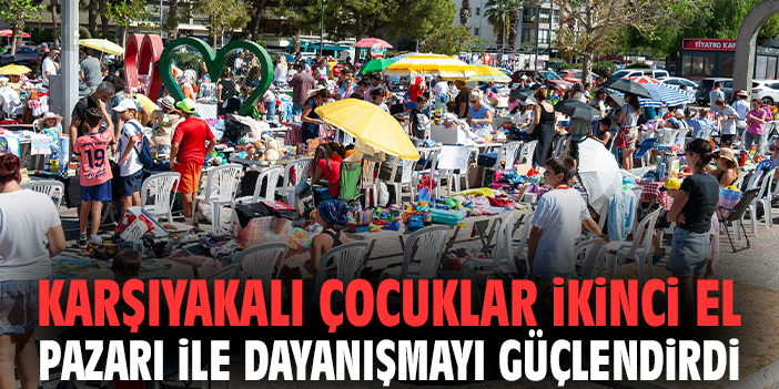 Karşıyakalı çocuklar ikinci el pazarı ile dayanışmayı güçlendirdi