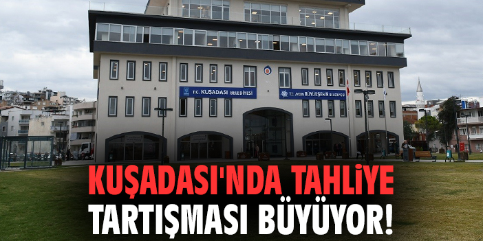 Kuşadası'nda tahliye tartışması büyüyor!