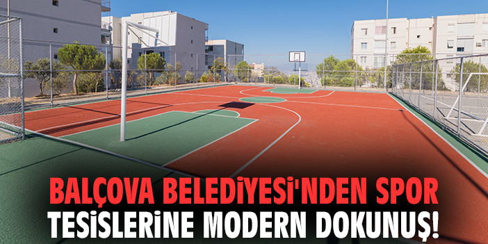 Balçova Belediyesi'nden spor tesislerine modern dokunuş!