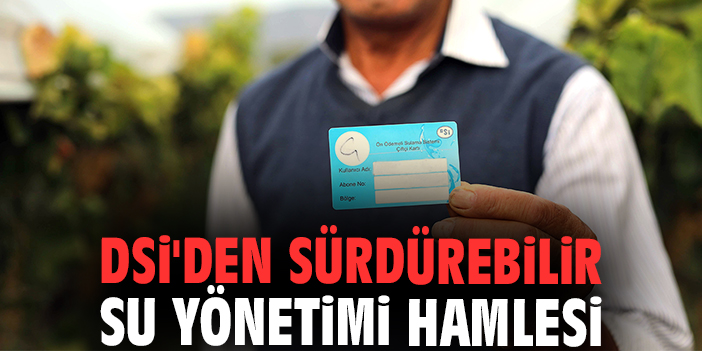 DSİ'den sürdürebilir su yönetimi hamlesi