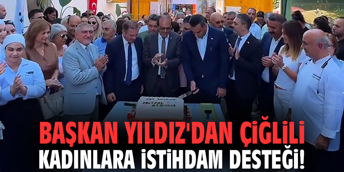 Başkan Yıldız'dan Çiğlili kadınlara istihdam desteği!