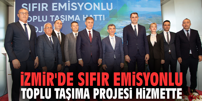 İzmir'de Sıfır Emisyonlu Toplu Taşıma Projesi hizmette