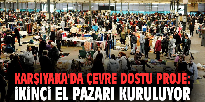 Karşıyaka'da çevre dostu proje: İkinci El Pazarı kuruluyor