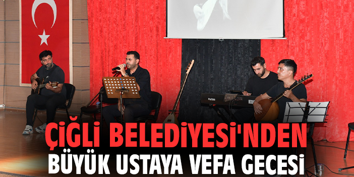 Çiğli Belediyesi'nden büyük ustaya vefa gecesi
