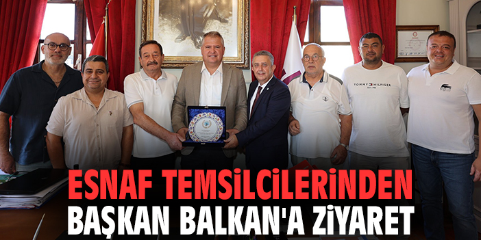 Esnaf temsilcilerinden Başkan Balkan'a ziyaret
