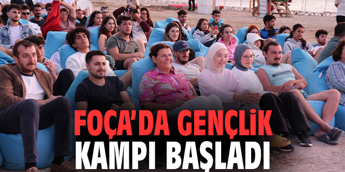 Foça’da Gençlik Kampı başladı