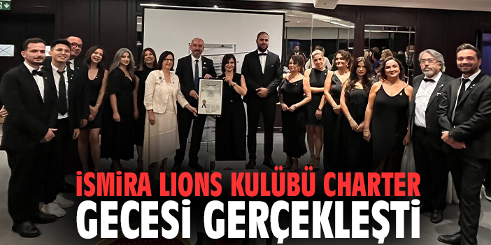 İsmira Lions Kulübü charter gecesi gerçekleşti