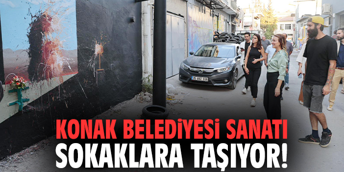 Konak Belediyesi sanatı sokaklara taşıyor!