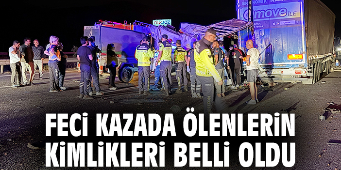 Feci kazada ölenlerin kimlikleri belli oldu