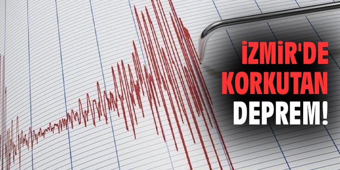 İzmir'de korkutan deprem!