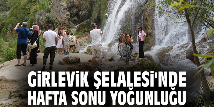 Girlevik Şelalesi'nde hafta sonu yoğunluğu