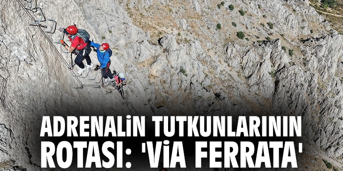 Adrenalin tutkunlarının rotası: 'Via Ferrata'
