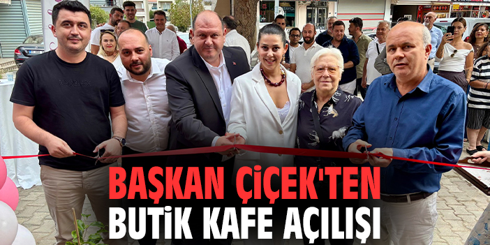 Başkan Çiçek'ten butik kafe açılışı