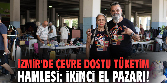 İzmir'de çevre dostu tüketim hamlesi: İkinci el pazarı!