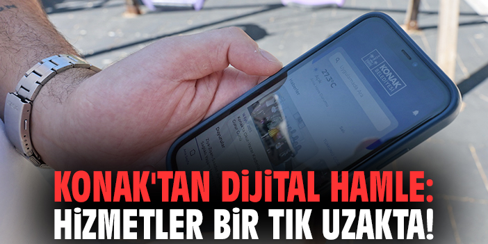 Konak'tan dijital hamle: Hizmetler bir tık uzakta!