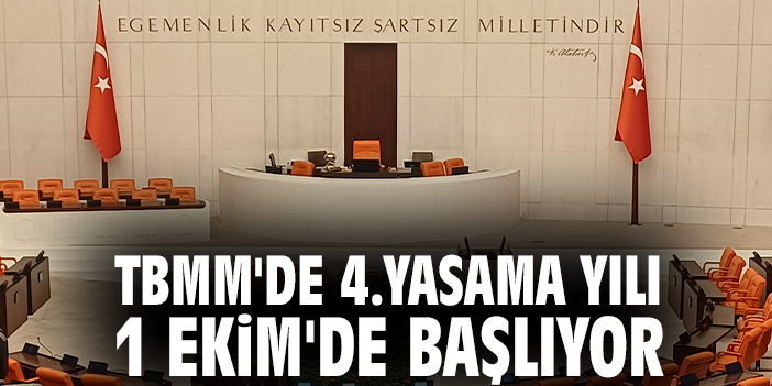 TBMM'de 4.Yasama Yılı 1 Ekim'de Başlıyor