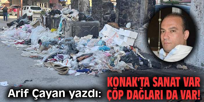 Konak'ta sanat var çöp dağları da var!