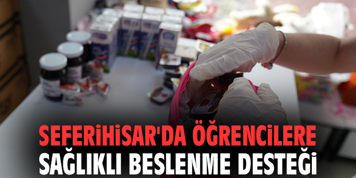 Seferihisar'da öğrencilere sağlıklı beslenme desteği