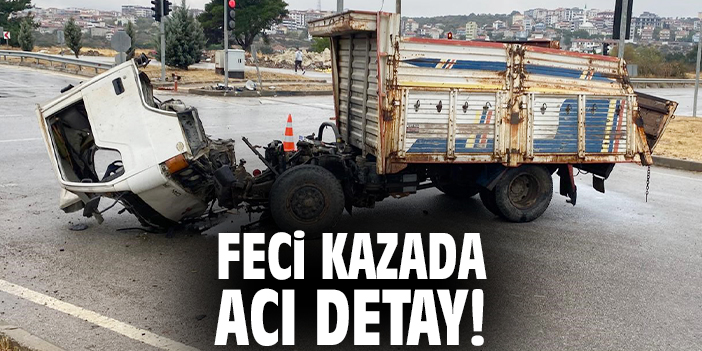 Feci kazada acı detay!
