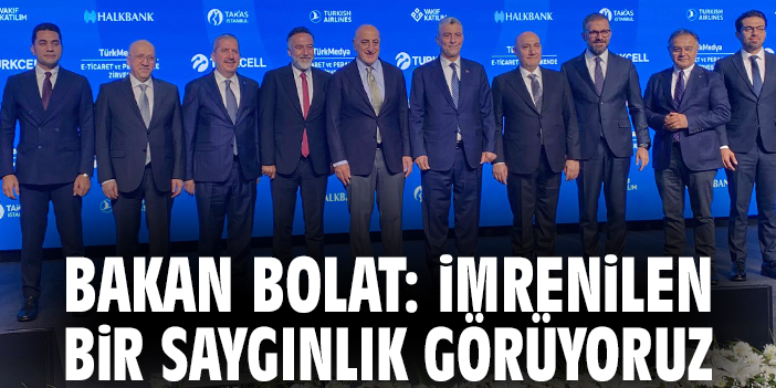 Bakan Bolat: İmrenilen bir saygınlık görüyoruz