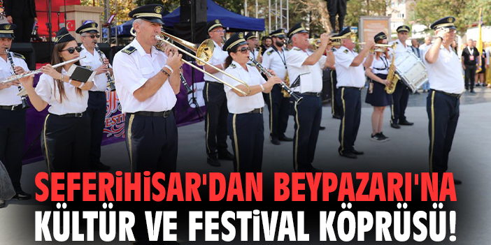 Seferihisar'dan Beypazarı'na kültür ve festival köprüsü!