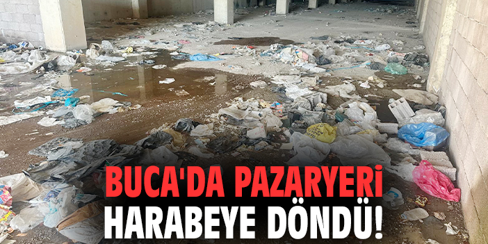 Buca'da Pazaryeri harabeye döndü!