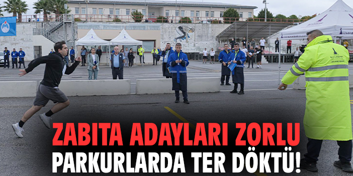 Zabıta adayları zorlu parkurlarda ter döktü!