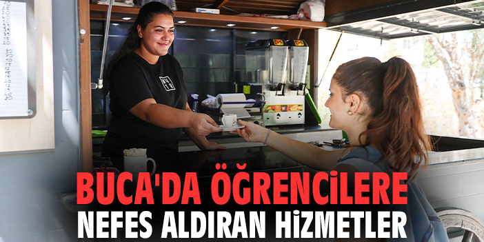 Buca'da öğrencilere nefes aldıran hizmetler