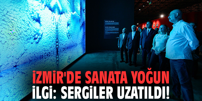 İzmir'de sanata yoğun ilgi: Sergiler uzatıldı!