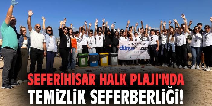 Seferihisar Halk Plajı'nda temizlik seferberliği!